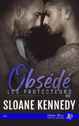 Sloane Kennedy - Les Protecteurs, Tome 13 : Obsédé